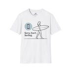 Sorry, Can’t. Surfing. T-Shirt