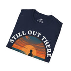 Still Out There T-Shirt