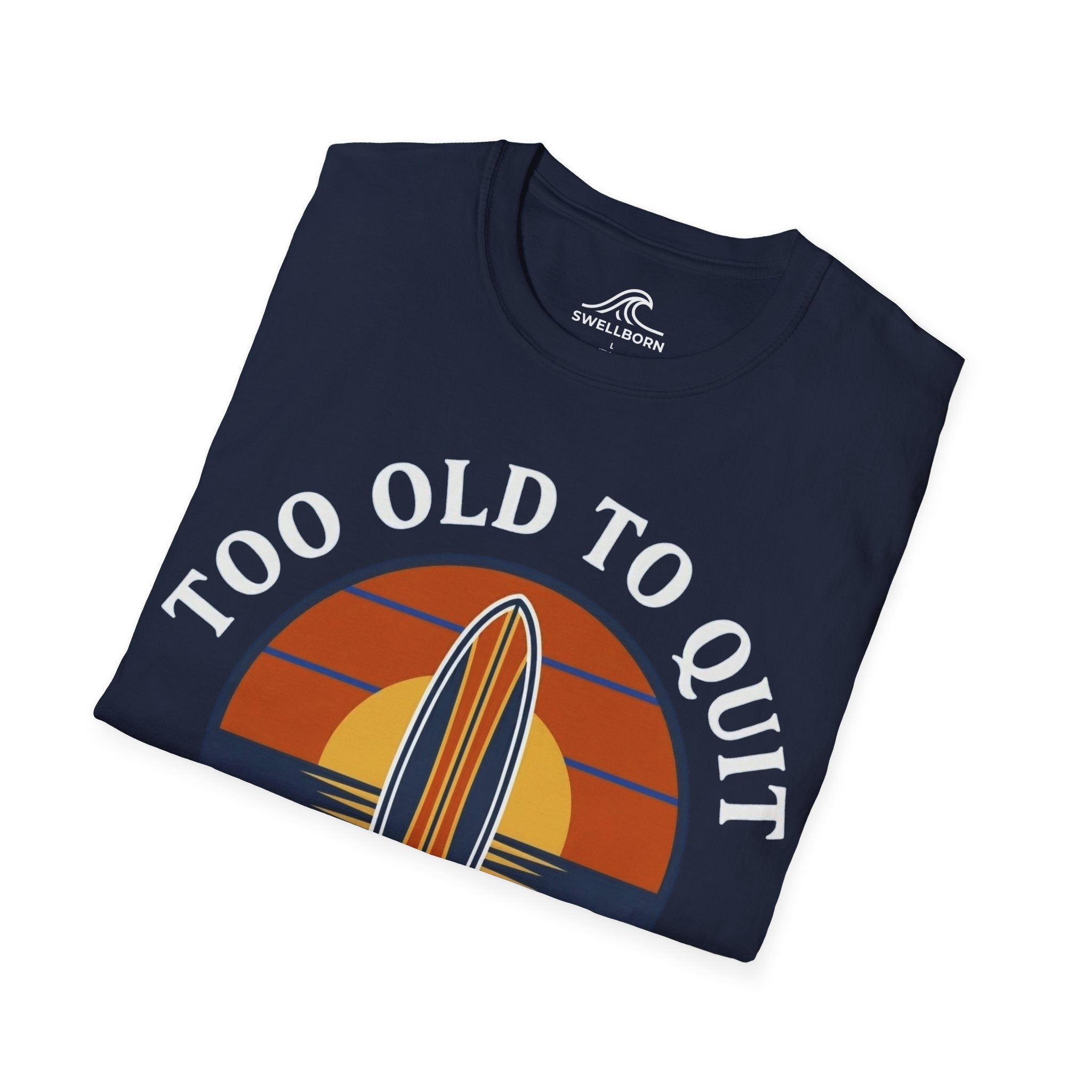 Too Old To Quit Too Young To Stop T-Shirt