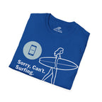 Sorry, Can’t. Surfing. T-Shirt