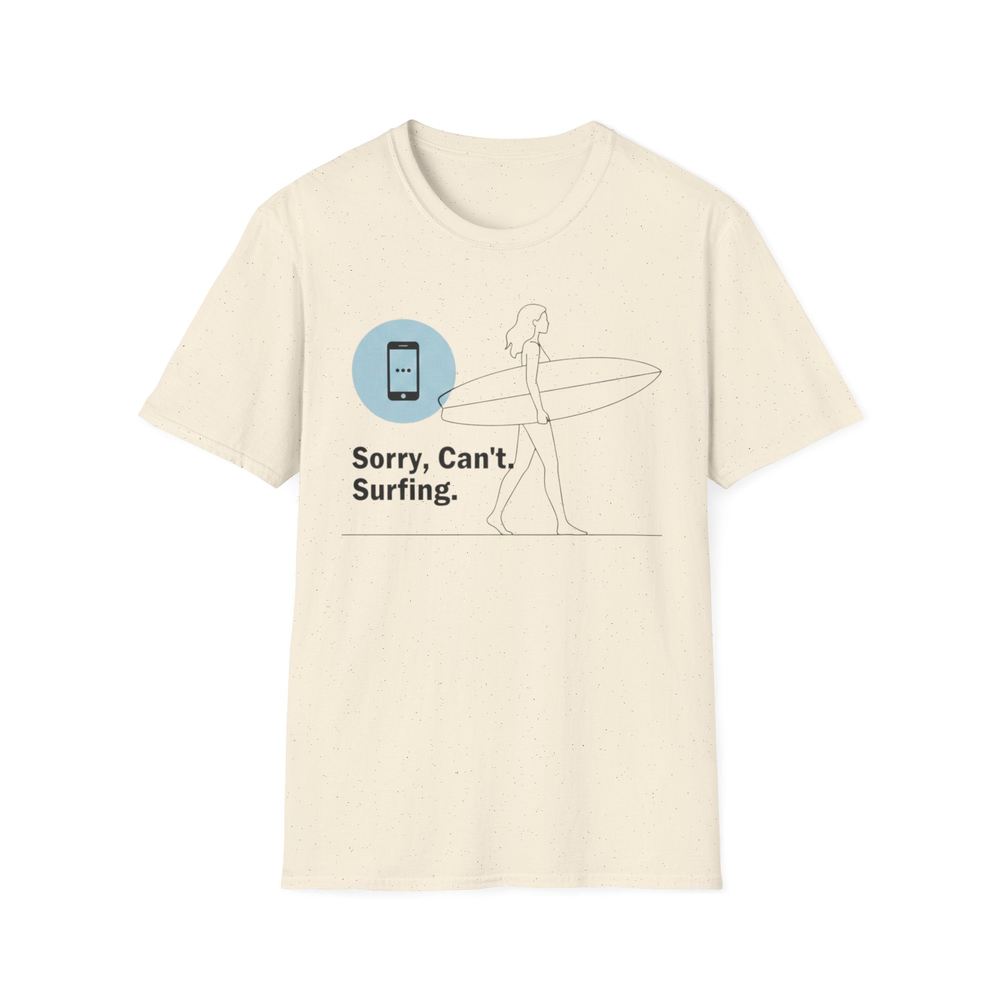 Sorry, Can’t. Surfing. T-Shirt