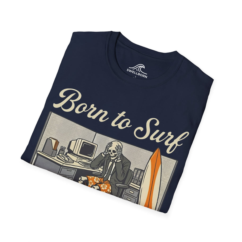 Born To Surf Forced To Work T-Shirt