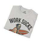 Work Sucks Surf Helps T-Shirt