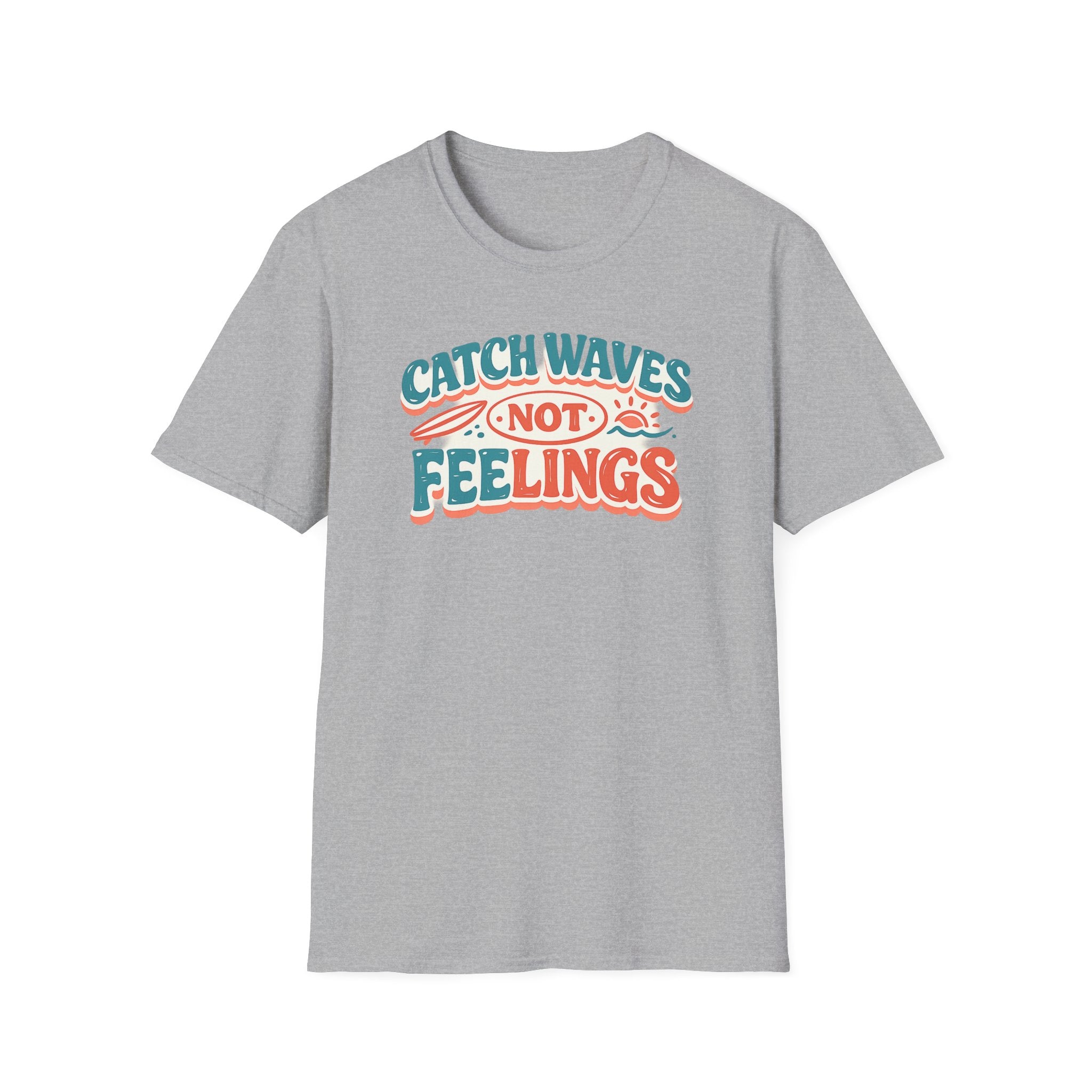 Catch Waves Not Feelings T-Shirt