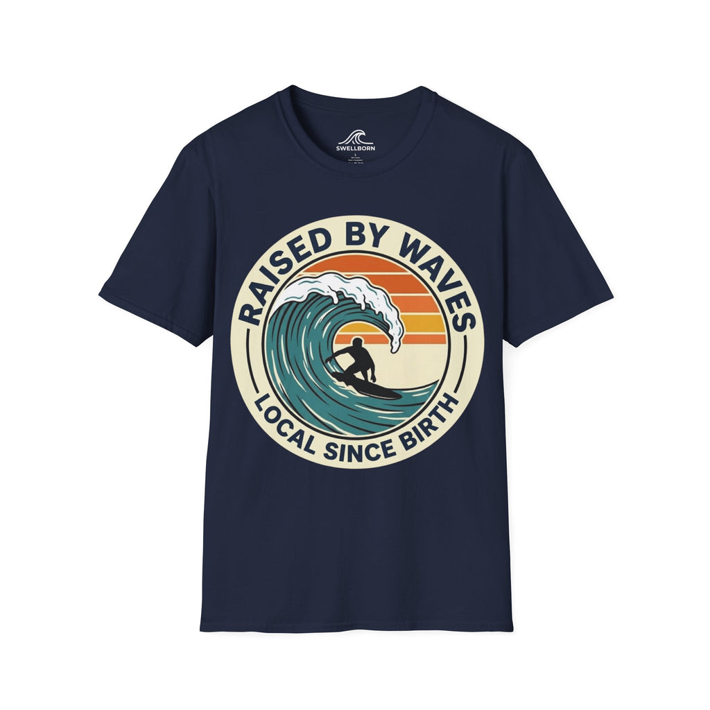 Raised By Waves Local Since Birth T-Shirt