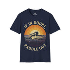 If In Doubt, Paddle Out T-Shirt