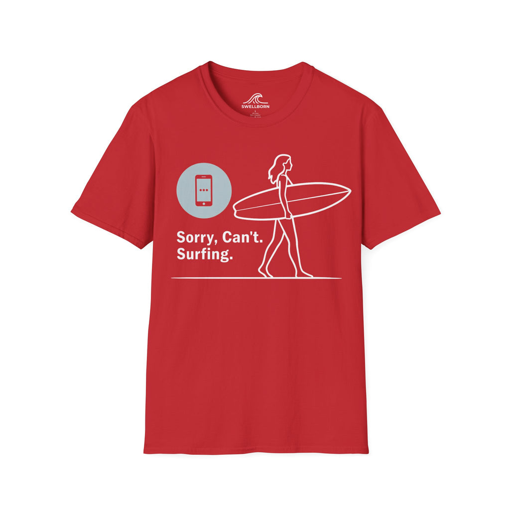 Sorry, Can’t. Surfing. T-Shirt