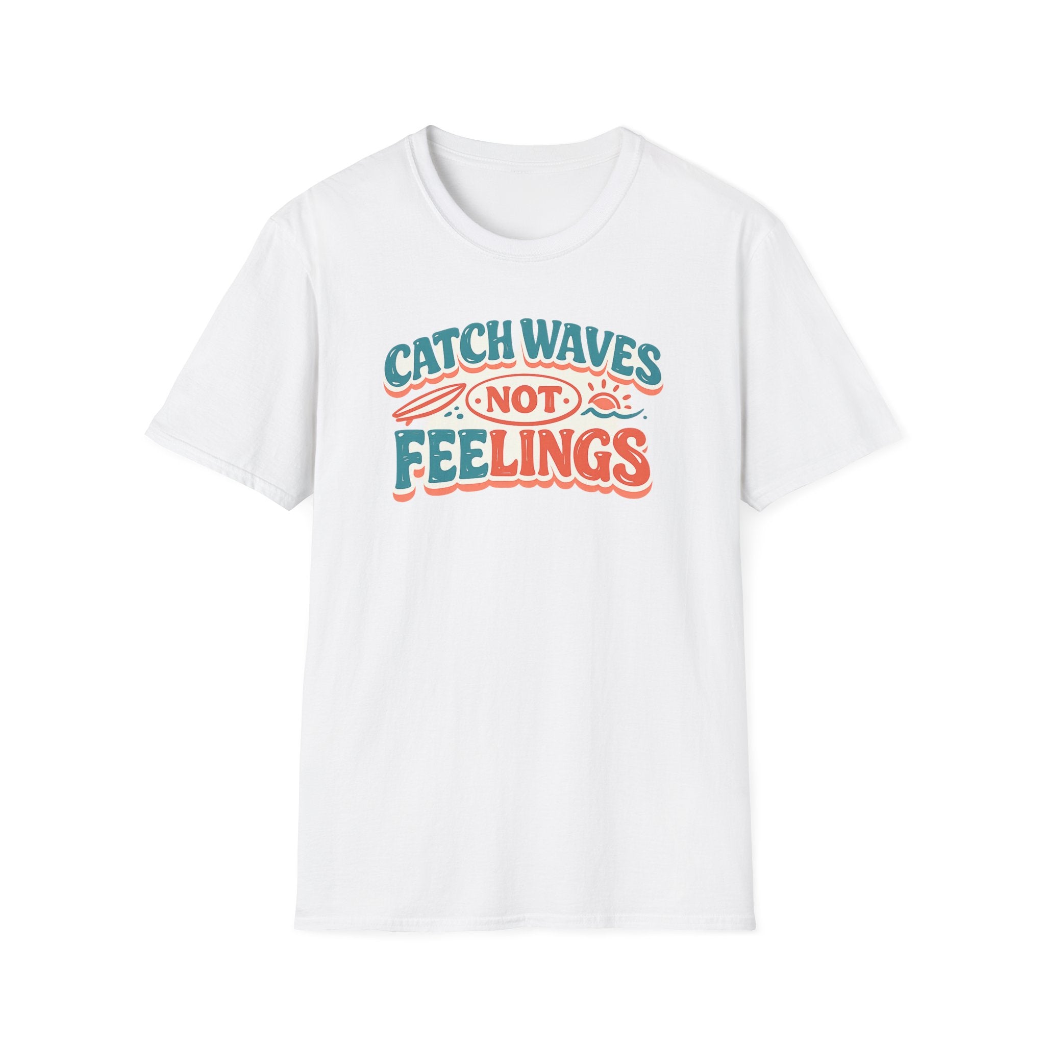 Catch Waves Not Feelings T-Shirt