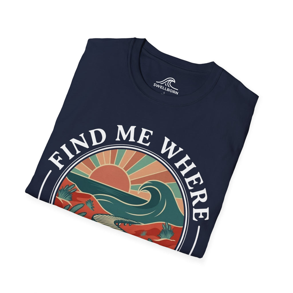 Find Me Where The Waves Are T-Shirt