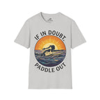 If In Doubt, Paddle Out T-Shirt