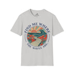 Find Me Where The Waves Are T-Shirt
