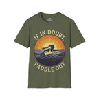 If In Doubt, Paddle Out T-Shirt