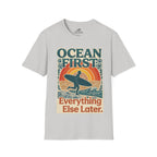 Ocean First. Everything Else Later. T-Shirt