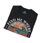 Find Me Where The Waves Are T-Shirt