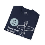 Sorry, Can’t. Surfing. T-Shirt