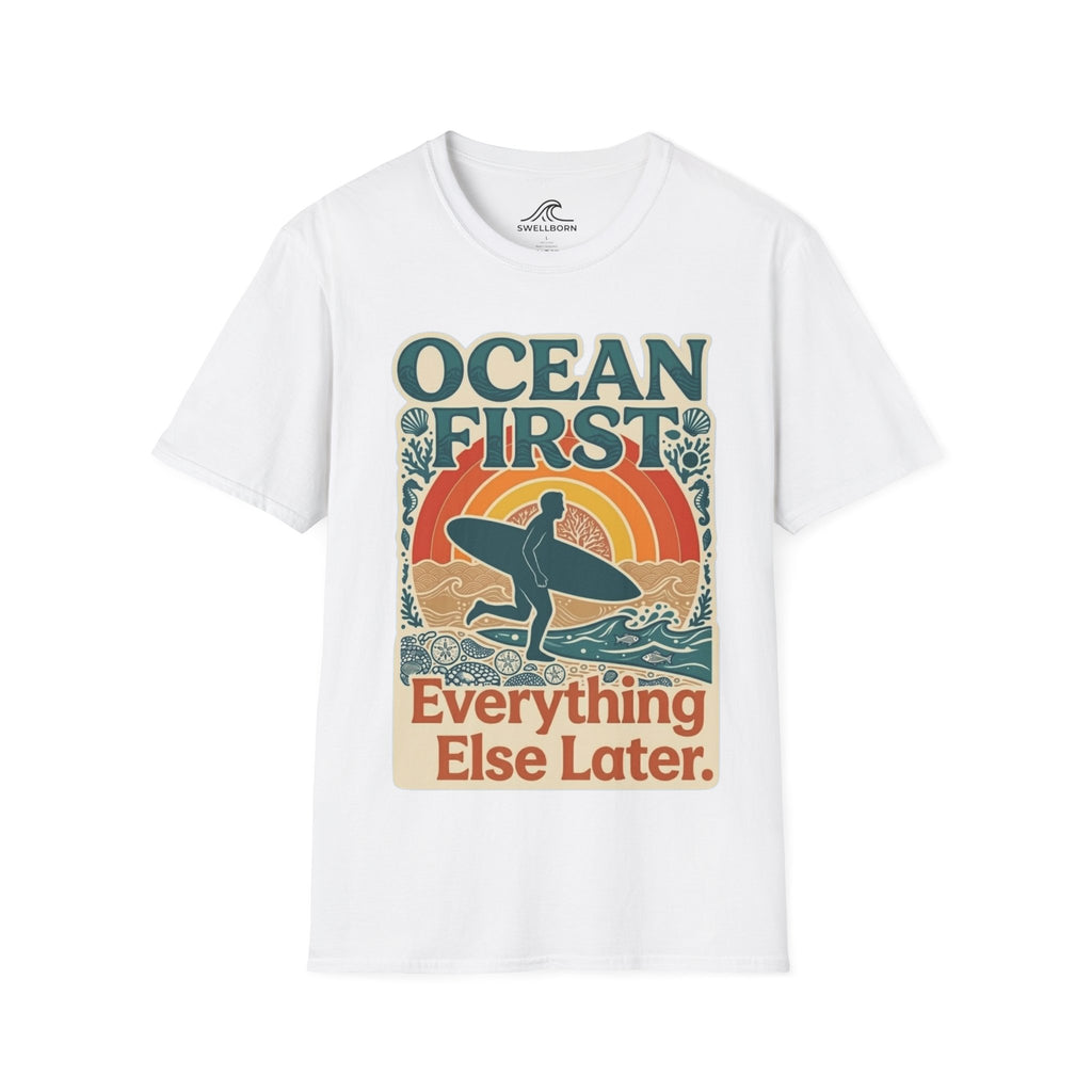 Ocean First. Everything Else Later. T-Shirt
