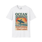 Ocean First. Everything Else Later. T-Shirt