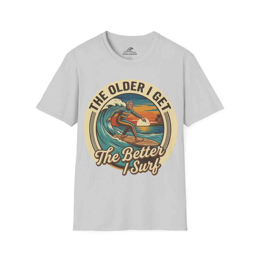 The Older I Get The Better I Surf T-Shirt