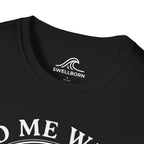 Find Me Where The Waves Are T-Shirt