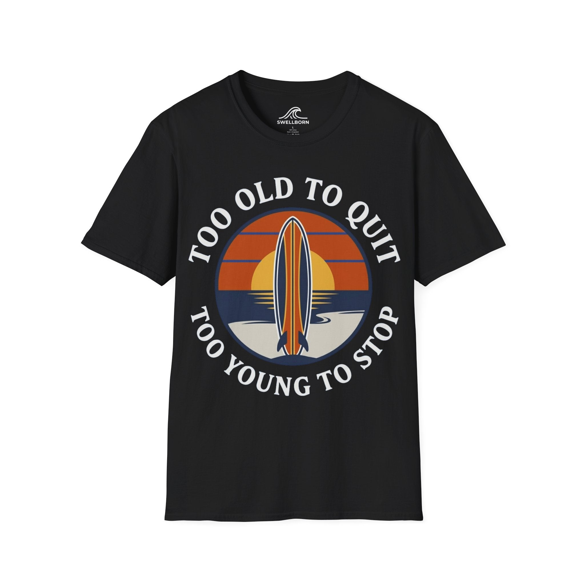 Too Old To Quit Too Young To Stop T-Shirt