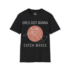 Girls Just Wanna Catch Waves T-Shirt
