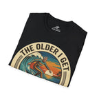 The Older I Get The Better I Surf T-Shirt