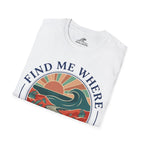 Find Me Where The Waves Are T-Shirt