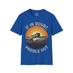 If In Doubt, Paddle Out T-Shirt