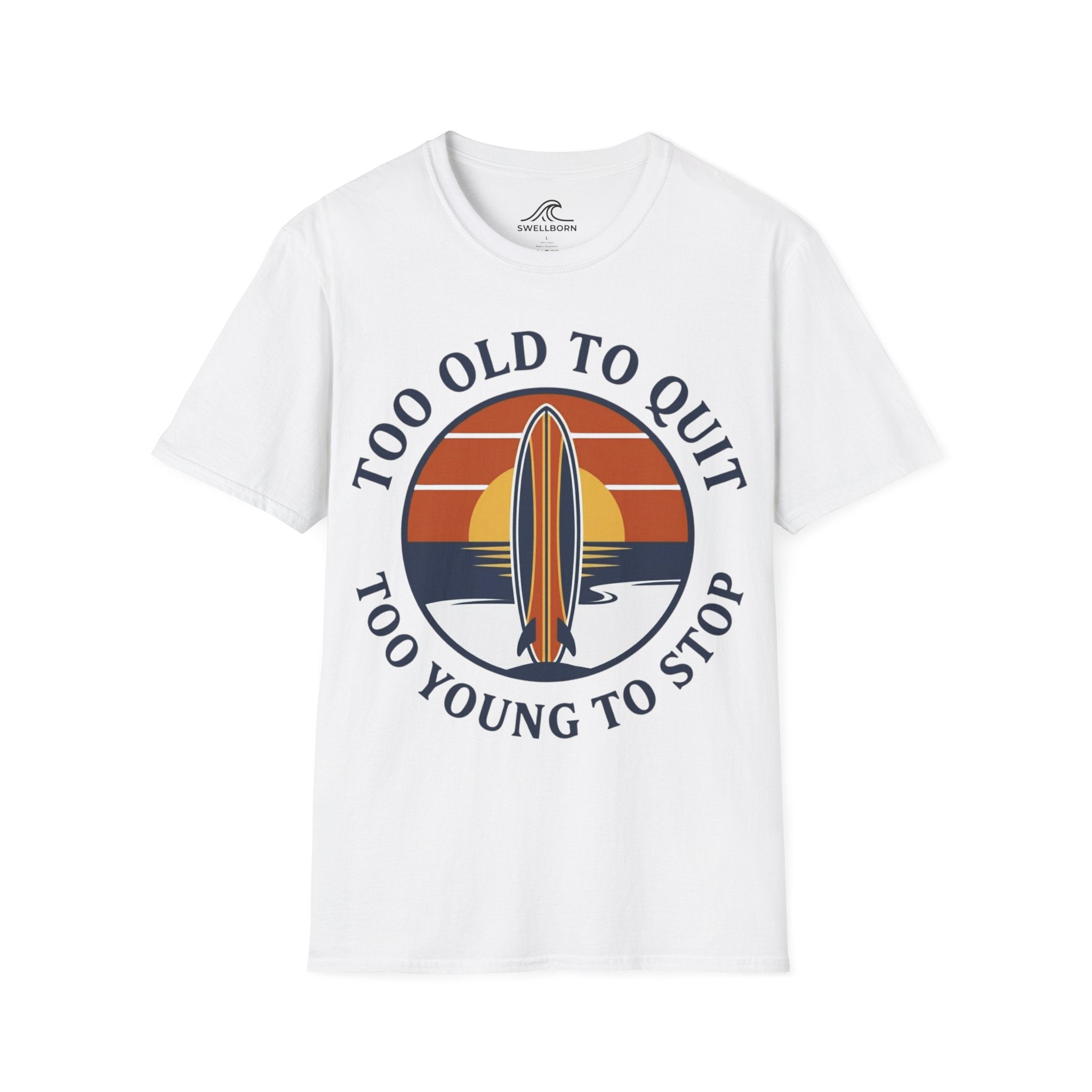 Too Old To Quit Too Young To Stop T-Shirt