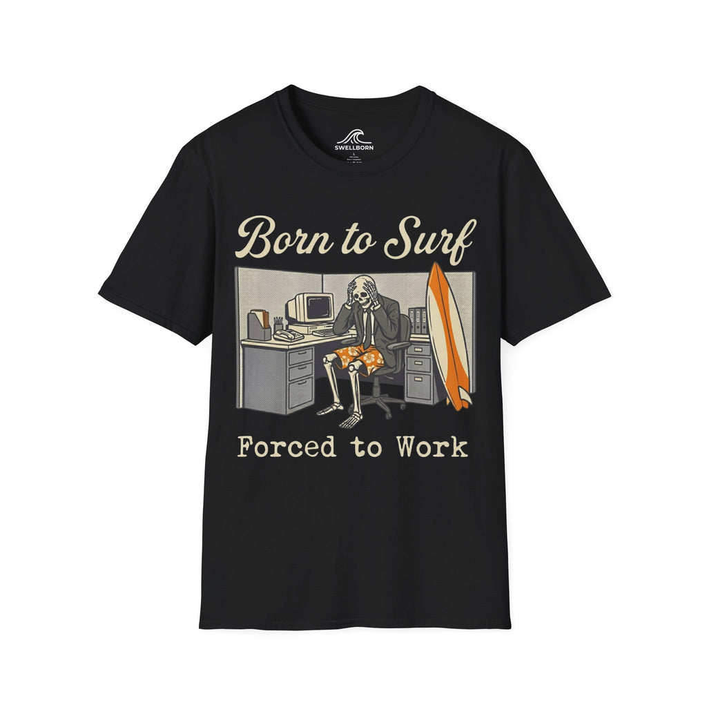 Born To Surf Forced To Work T-Shirt