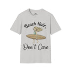 Beach Hair,  Don't Care T-Shirt