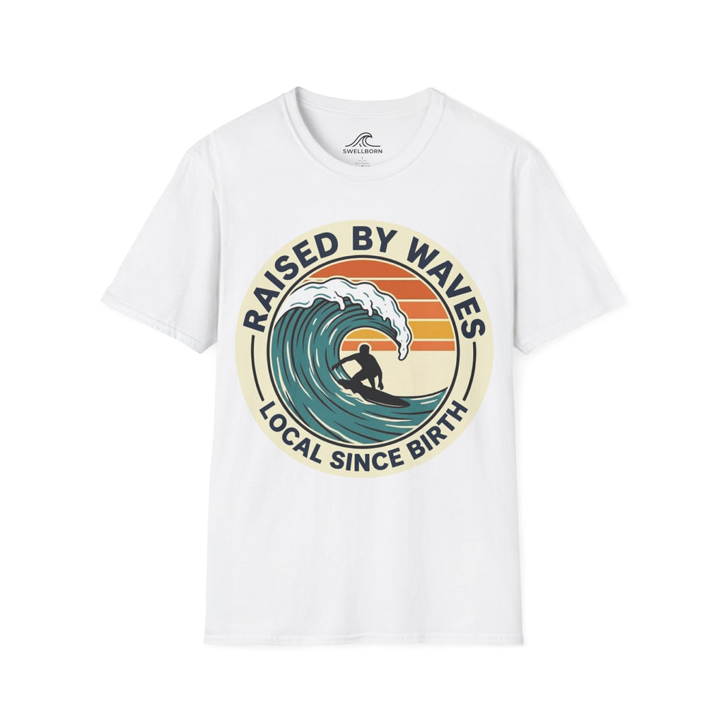 Raised By Waves Local Since Birth T-Shirt