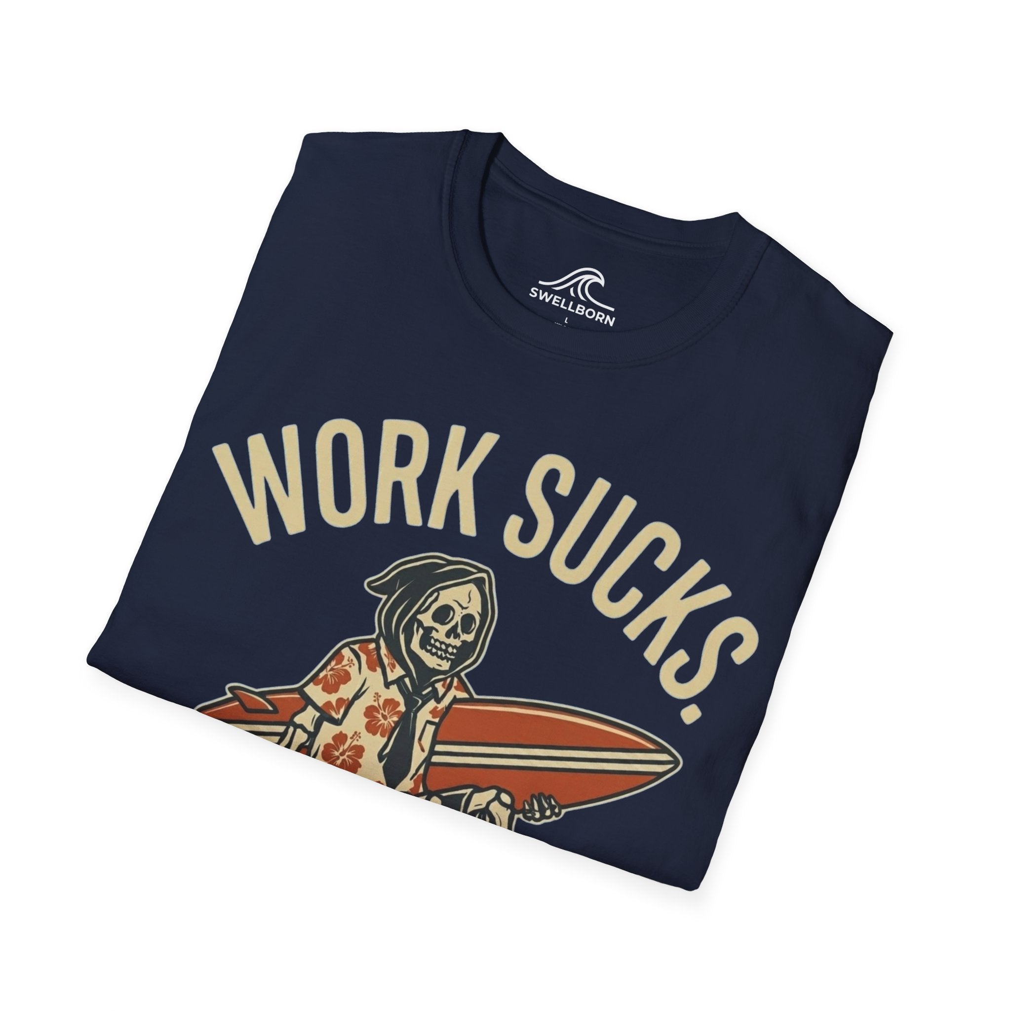 Work Sucks Surf Helps T-Shirt