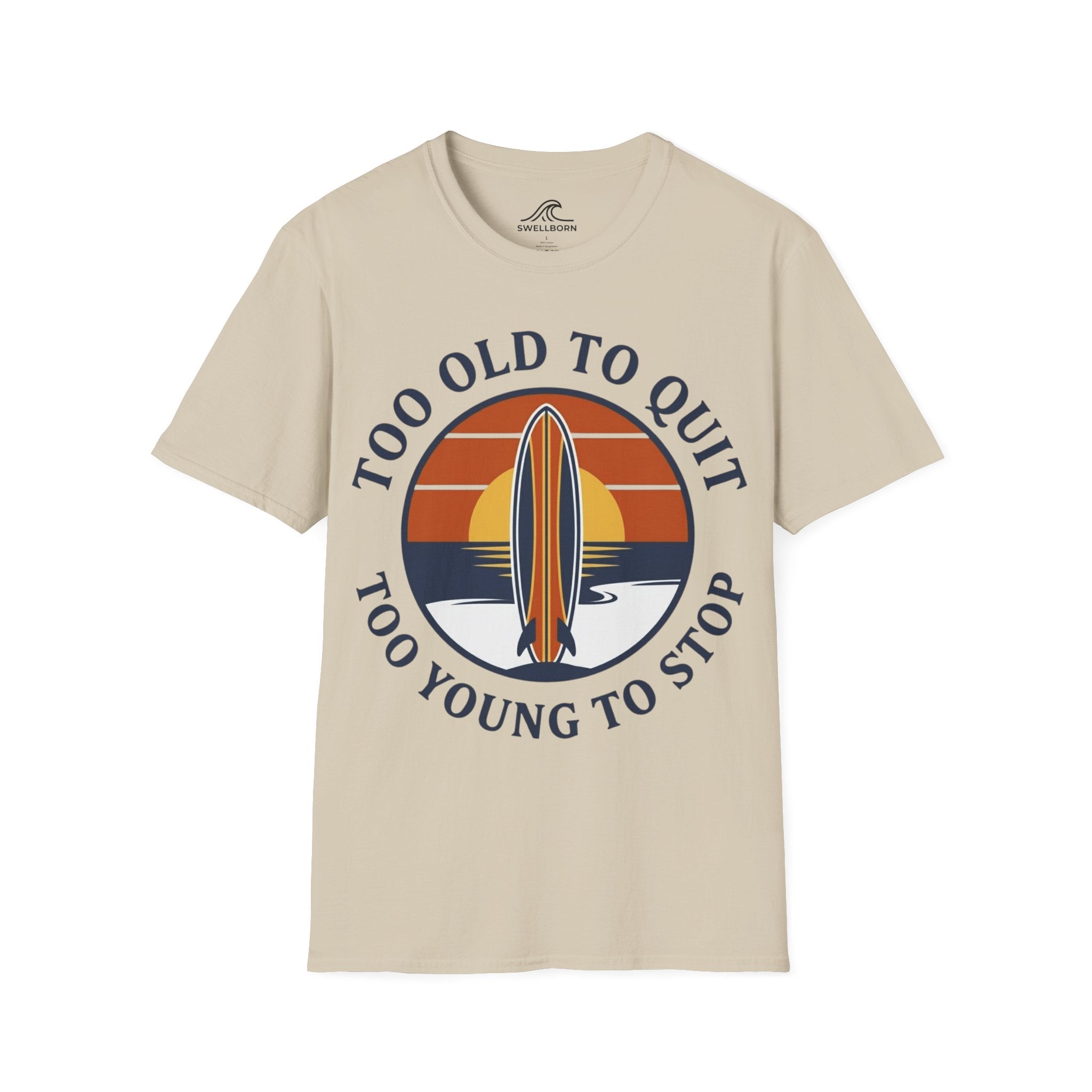 Too Old To Quit Too Young To Stop T-Shirt