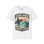 Surf Now, Work Later T-Shirt