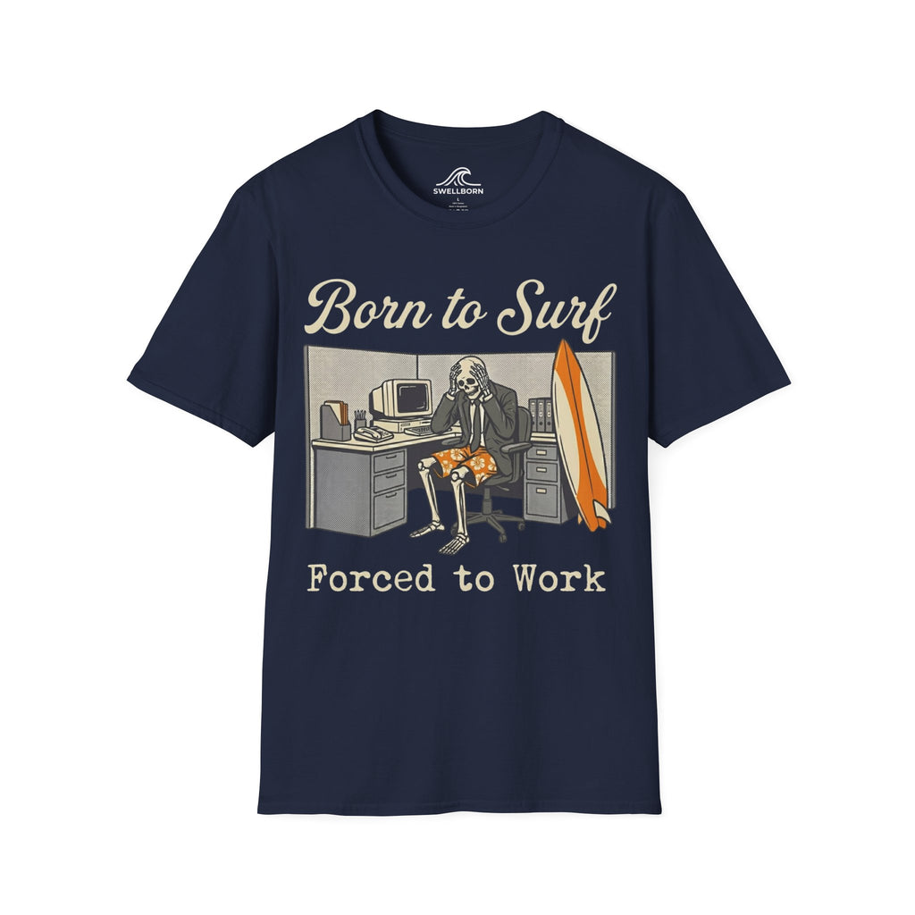 Born To Surf Forced To Work T-Shirt