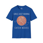 Girls Just Wanna Catch Waves T-Shirt