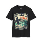 Surf Now, Work Later T-Shirt