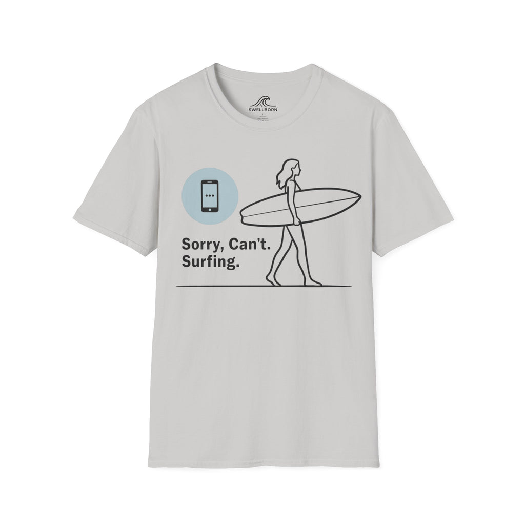 Sorry, Can’t. Surfing. T-Shirt