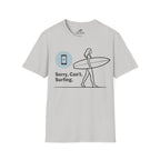 Sorry, Can’t. Surfing. T-Shirt