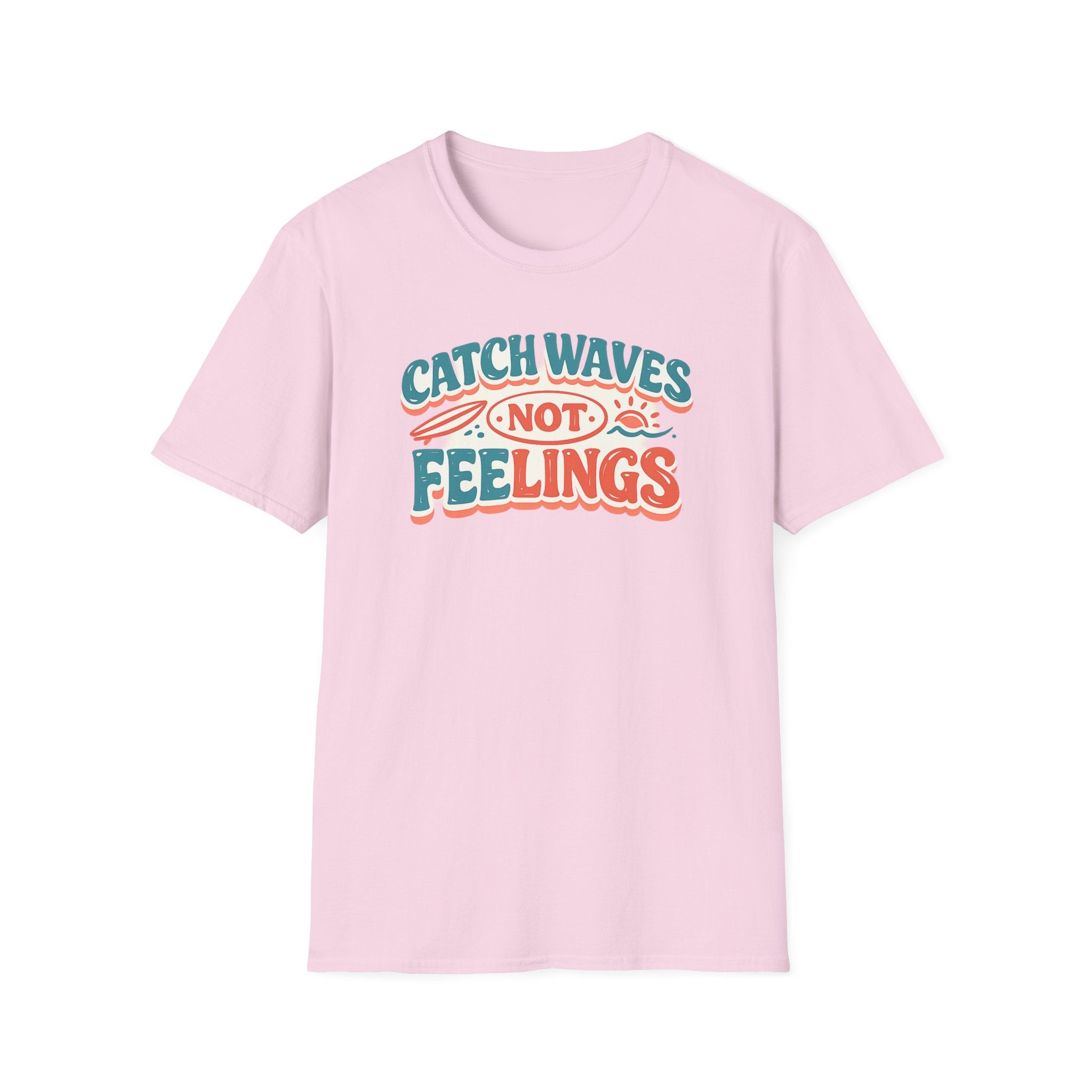 Catch Waves Not Feelings T-Shirt