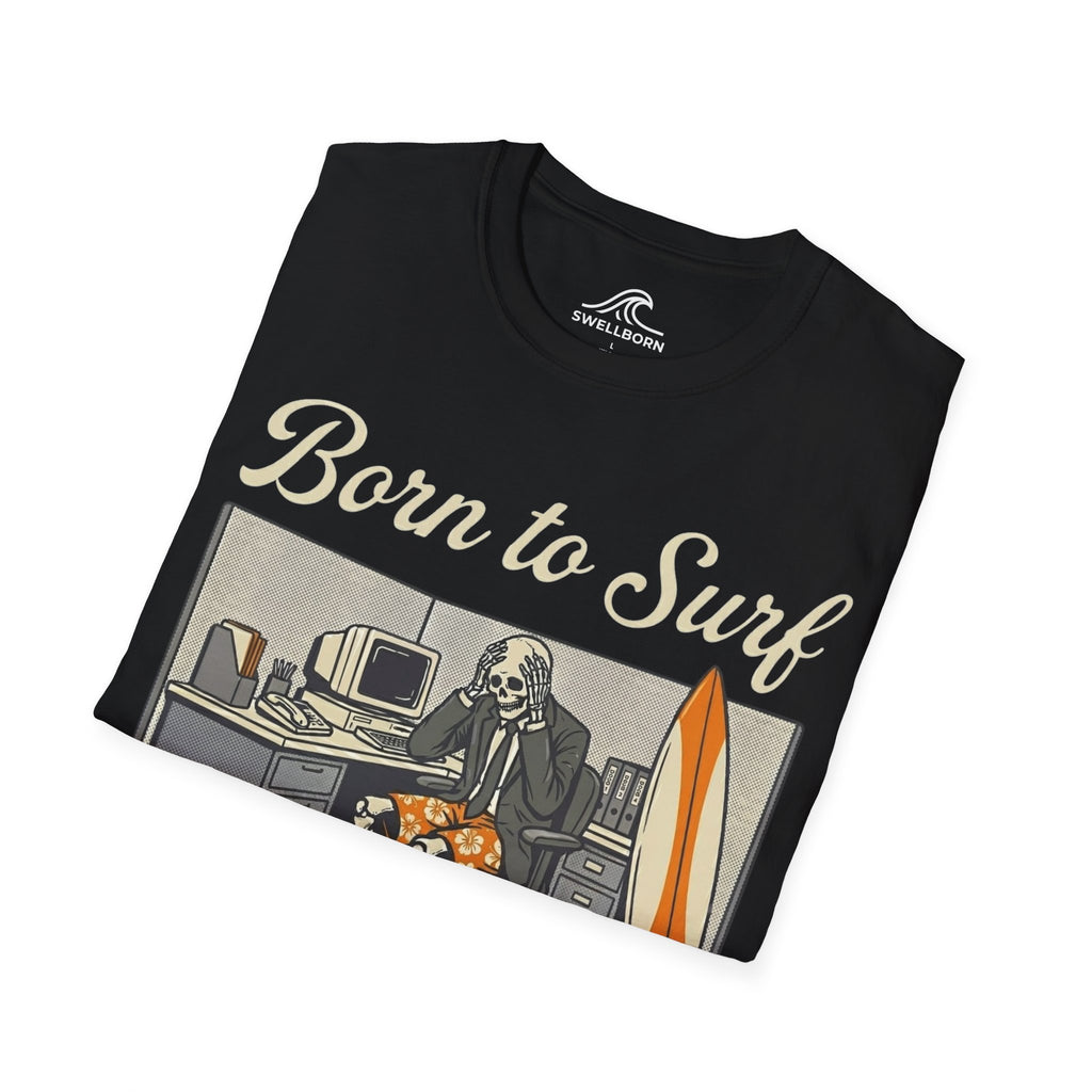 Born To Surf Forced To Work T-Shirt