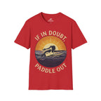 If In Doubt, Paddle Out T-Shirt