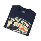 Surf Now, Work Later T-Shirt