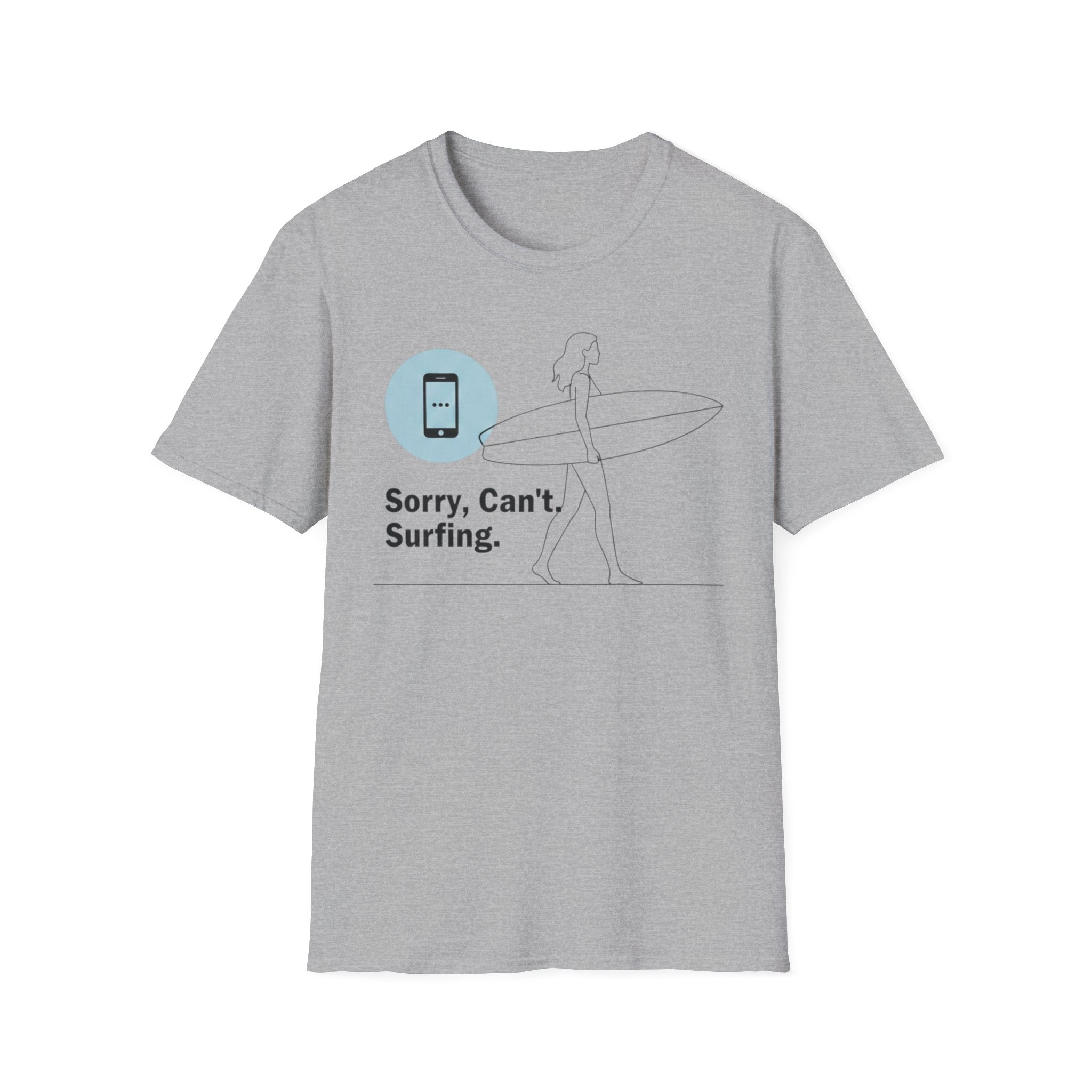 Sorry, Can’t. Surfing. T-Shirt