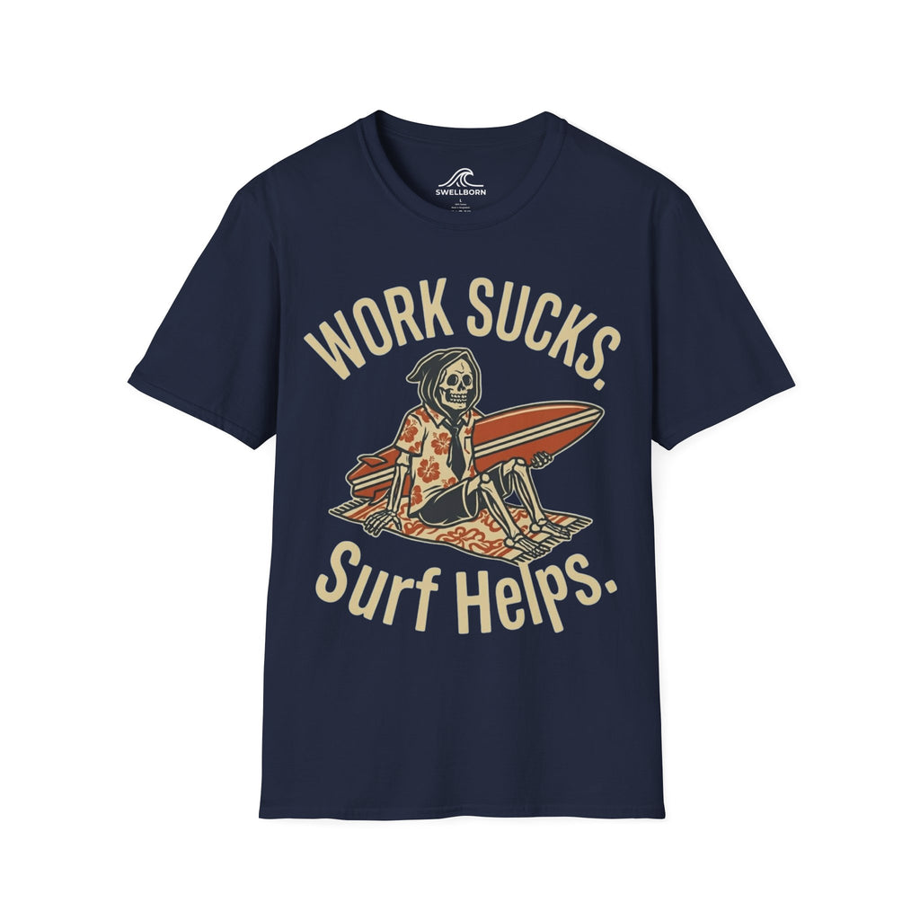 Work Sucks Surf Helps T-Shirt