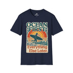 Ocean First. Everything Else Later. T-Shirt