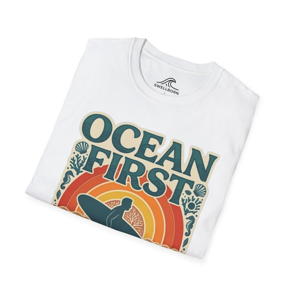 Ocean First. Everything Else Later. T-Shirt