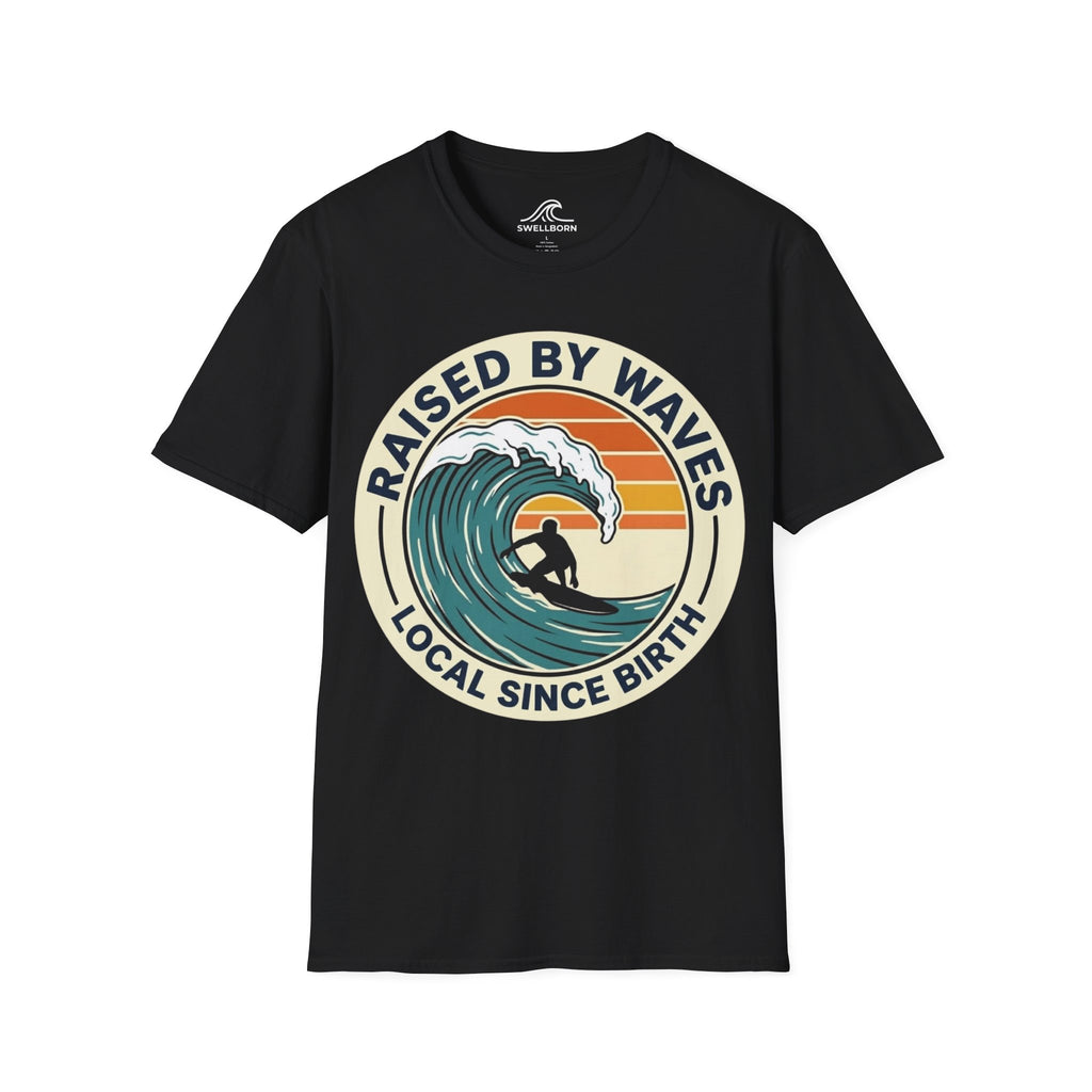 Raised By Waves Local Since Birth T-Shirt
