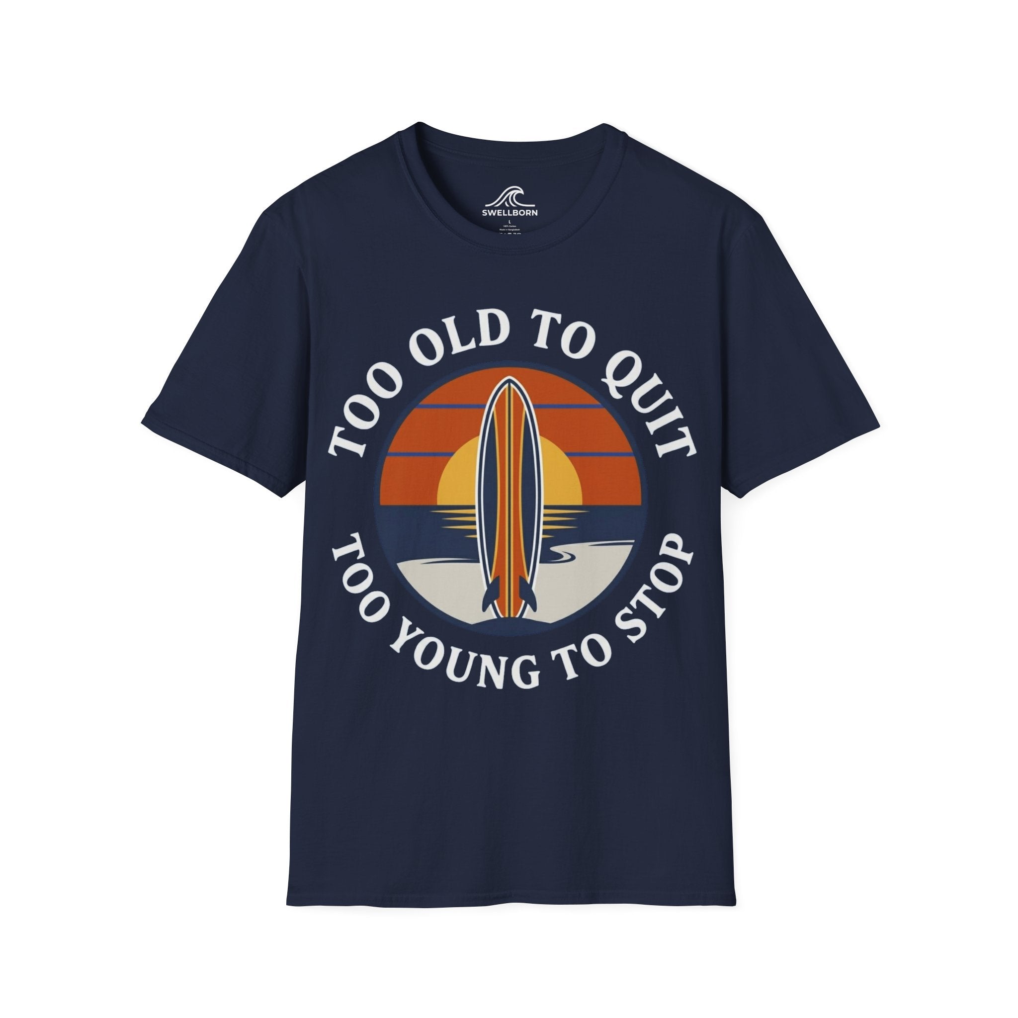 Too Old To Quit Too Young To Stop T-Shirt